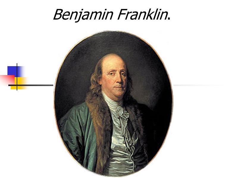 Benjamin Franklin.